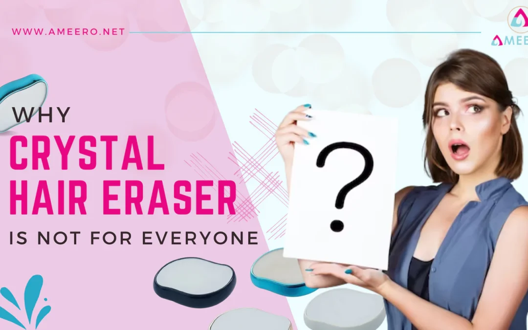 WHY CRYSTAL HAIR ERASER IS NOT FOR EVERYONE?